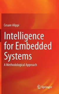 Intelligence for Embedded Systems : A Methodological Approach - Cesare Alippi