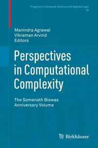 Perspectives in Computational Complexity : The Somenath Biswas Anniversary Volume - Manindra Agrawal