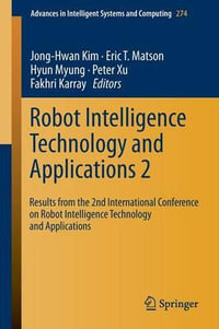Robot Intelligence Technology and Applications 2 : Results from the 2nd International Conference on Robot Intelligence Technology and Applications - Jong-Hwan Kim