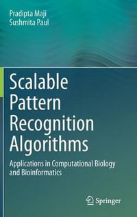 Scalable Pattern Recognition Algorithms : Applications in Computational Biology and Bioinformatics - Pradipta Maji