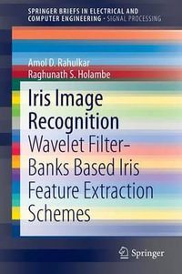 Iris Image Recognition : Wavelet Filter-banks Based Iris Feature Extraction Schemes - Amol D. Rahulkar
