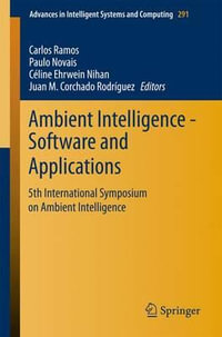 Ambient Intelligence - Software and Applications : 5th International Symposium on Ambient Intelligence - Carlos Ramos