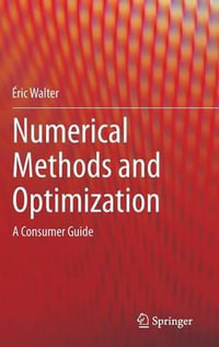 Numerical Methods and Optimization : A Consumer Guide - Eric Walter