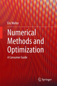 Numerical Methods and Optimization : A Consumer Guide - Éric Walter