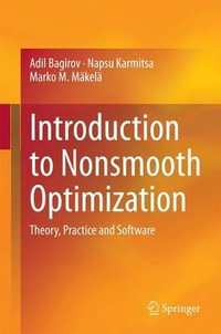 Introduction to Nonsmooth Optimization : Theory, Practice and Software - Adil Bagirov