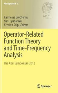 Operator-Related Function Theory and Time-Frequency Analysis : The Abel Symposium 2012 - Karlheinz GrÃ¶chenig