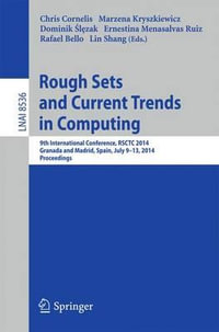 Rough Sets and Current Trends in Computing : 9th International Conference, RSCTC 2014, Granada and Madrid, Spain, July 9-13, 2014, Proceedings - Chris Cornelis