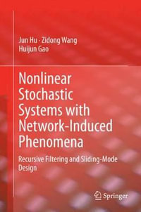 Nonlinear Stochastic Systems with Network-Induced Phenomena : Recursive Filtering and Sliding-Mode Design - Huijun Gao