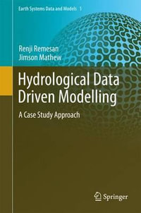 Hydrological Data Driven Modelling : A Case Study Approach - Jimson Mathew