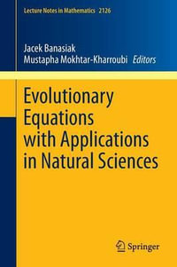 Evolutionary Equations with Applications in Natural Sciences : Lecture Notes in Mathematics - Jacek Banasiak