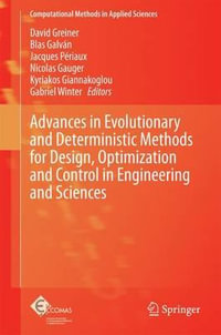 Advances in Evolutionary and Deterministic Methods for Design, Optimization and Control in Engineering and Sciences : Computational Methods in Applied Sciences : Book 36 - David Greiner