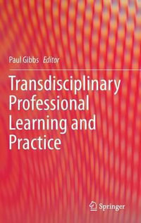 Transdisciplinary Professional Learning and Practice - Paul Gibbs