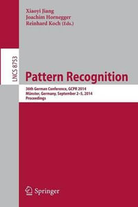 Pattern Recognition : 36th German Conference, GCPR 2014, M¼nster, Germany, September 2-5, 2014, Proceedings - Xiaoyi Jiang