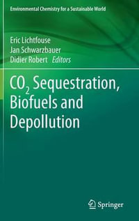 CO2 Sequestration, Biofuels and Depollution : Environmental Chemistry for a Sustainable World - Eric Lichtfouse
