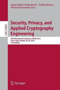 Security, Privacy, and Applied Cryptography Engineering : 4th International Conference, SPACE 2014, Pune, India, October 18-22, 2014. Proceedings - Rajat Subhra Chakraborty