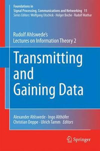 Transmitting and Gaining Data : Rudolf Ahlswede's Lectures on Information Theory 2 - Christian Deppe
