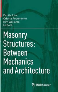 Masonry Structures : Between Mechanics and Architecture - Danila Aita