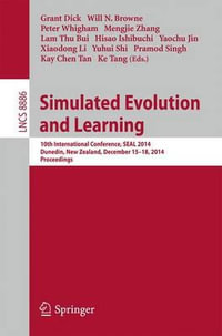 Simulated Evolution and Learning : 10th International Conference, SEAL 2014, Dunedin, New Zealand, December 15-18, Proceedings - Grant Dick