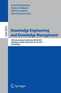 Knowledge Engineering and Knowledge Management : 19th International Conference, EKAW 2014, Link¶ping, Sweden, November 24-28, 2014, Proceedings - Krzysztof Janowicz