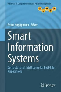Smart Information Systems : Computational Intelligence for Real-Life Applications - Frank Hopfgartner