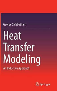 Heat Transfer Modeling : An Inductive Approach - George Sidebotham