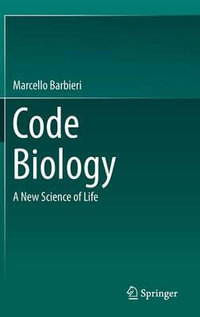 Code Biology : A New Science of Life - Marcello Barbieri