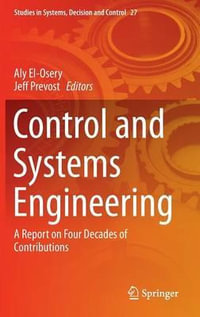 Control and Systems Engineering : A Report on Four Decades of Contributions - Aly El-Osery