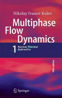 Multiphase Flow Dynamics 1 : Fundamentals - Nikolay Ivanov Kolev