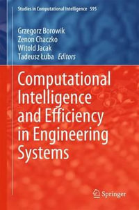 Computational Intelligence and Efficiency in Engineering Systems : Studies in Computational Intelligence - Grzegorz Borowik