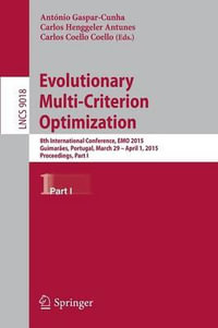 Evolutionary Multi-Criterion Optimization : 8th International Conference, EMO 2015, Guimaraes, Portugal, March 29 --April 1, 2015. Proceedings, Part I - Antonio Gaspar-Cunha