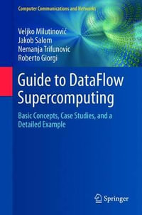 Guide to DataFlow Supercomputing : Basic Concepts, Case Studies, and a Detailed Example - Veljko Milutinovi?