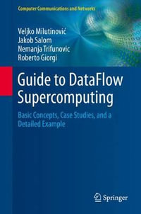 Guide to DataFlow Supercomputing : Basic Concepts, Case Studies, and a Detailed Example - Veljko Milutinovi?
