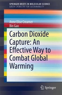Carbon Dioxide Capture : An Effective Way to Combat Global Warming - Anne Elise Creamer