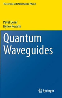 Quantum Waveguides : Theoretical and Mathematical Physics - Pavel Exner