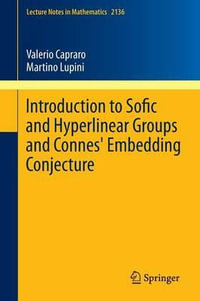 Introduction to Sofic and Hyperlinear Groups and Connes' Embedding Conjecture : Lecture Notes in Mathematics - Valerio Capraro