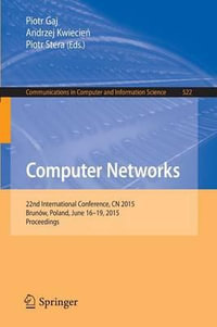 Computer Networks : 22nd International Conference, CN 2015, Brun³w, Poland, June 16-19, 2015. Proceedings - Piotr Gaj