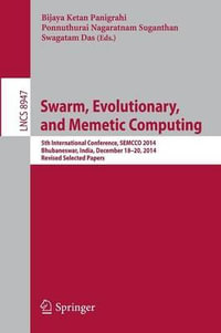 Swarm, Evolutionary, and Memetic Computing : 5th International Conference, SEMCCO 2014, Bhubaneswar, India, December 18-20, 2014, Revised Selected Papers - Bijaya Ketan Panigrahi