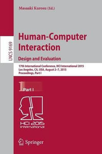 Human-Computer Interaction: Design and Evaluation : 17th International Conference, HCI International 2015, Los Angeles, CA, USA, August 2-7, 2015. Proceedings, Part I - Masaaki Kurosu