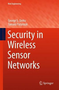 Security in Wireless Sensor Networks : Risk Engineering - George S. Oreku