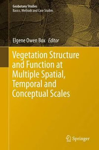 Vegetation Structure and Function at Multiple Spatial, Temporal and Conceptual Scales : Geobotany Studies - Elgene Owen Box