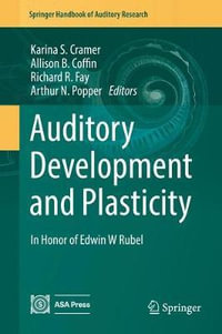 Auditory Development and Plasticity : In Honor of Edwin W Rubel - Karina S. Cramer