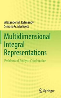Multidimensional Integral Representations : Problems of Analytic Continuation - Alexander M. Kytmanov