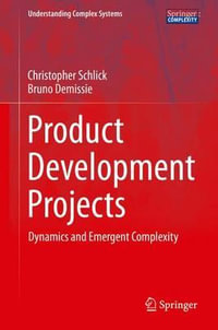 Product Development Projects : Dynamics and Emergent Complexity - Christopher Schlick