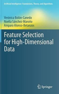 Feature Selection for High-Dimensional Data : Artificial Intelligence: Foundations, Theory, and Algorithms - VerÃ³nica BolÃ³n-Canedo