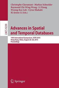 Advances in Spatial and Temporal Databases : 14th International Symposium, SSTD 2015, Hong Kong, China, August 26-28, 2015. Proceedings - Christophe Claramunt