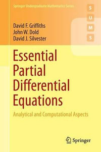 Essential Partial Differential Equations : Analytical and Computational Aspects - David F. Griffiths