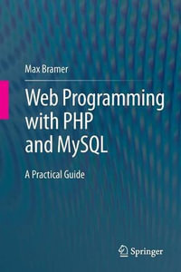 Web Programming with PHP and MySQL : A Practical Guide - Max Bramer