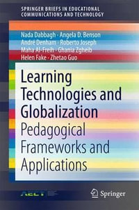 Learning Technologies and Globalization : Pedagogical Frameworks and Applications - Nada Dabbagh
