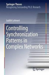 Controlling Synchronization Patterns in Complex Networks : Springer Theses - Judith Lehnert