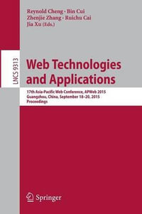 Web Technologies and Applications : 17th Asia-Pacific Web Conference, APWeb 2015, Guangzhou, China, September 18-20, 2015, Proceedings - Bin Cui